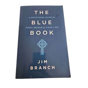 The blue book devotional guide for every season of your life by Jim Branch isbn